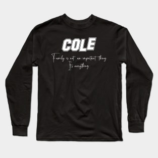 Cole Second Name, Cole Family Name, Cole Middle Name Long Sleeve T-Shirt